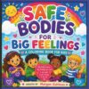 Safe Bodies for Big Feelings a Coloring for Kids: A Social-Emotional Learning Coloring Book That Helps Kids Understand Feelings, Boundaries, and Body Safety