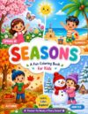 Seasons A Coloring Book For Kids: Fun and Easy Seasonal Coloring Pages for Kids Ages. Spring, Summer, Fall & Winter Coloring Fun