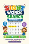 Sight Words Search: 100 Word Puzzles for Pre-K and Kindergarten: A Beginning Reader Word Search Activity Book | Ages 4-6 | Parent and Teacher Tips Included (Sight Words Search Puzzle Book Series)