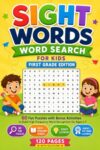 Sight Words Word Search for Kids: First Grade Edition: 60 Fun Puzzles with Bonus Activities to Build High Frequency Word Recognition for Ages 6-7 | 120 Pages with Solutions