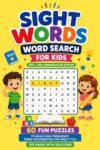 Sight Words Word Search for Kids: Pre-K and Kindergarten Edition: 60 Fun Puzzles to Build High Frequency Word Recognition for Ages 4-6 | 120 Pages with Solutions
