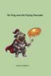 Sir Pug and the Flying Pancake (Level One Sight Words Early Readers)