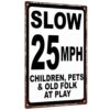 Slow 25 MPH Children Pets And Old Folk At Play Vintage Metal Sign, 8X12 Inch, Aluminum, For Driveway, Neighborhood, Street, Garden Decor
