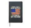 Sorry I can't Hear You Over The Sound of my Freedom 4th July Hardcover Journal, Black