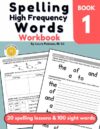Spelling High Frequency Words Workbook Book 1: 20 Spelling Lessons and 100 Sight Words