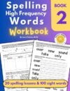 Spelling High Frequency Words Workbook Book 2: 20 Spelling Lessons and 100 Sight Words