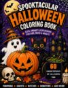 Spooktacular Halloween Coloring Book: Cute, Spooky & Fun Designs for Kids, Teens & Adults