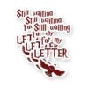 Still Waiting for My Letter Sticker 3 Pack, 3" Waterproof Vinyl Decals