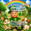 St. Patrick's Day Celebration Fun Coloring Book: Cute Leprechauns, Shamrocks, Rainbows, Pots of Gold and Lucky Animals Coloring Pages for Kids Ages 4–8 (Celebrate and Color for Kids)