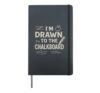Teacher I'm Drawn To The Chalkboard School Student Graphic Hardcover Journal, Black