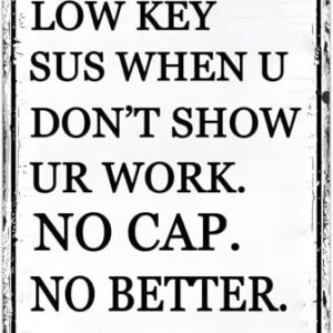 Teacher Must Haves Classroom Decor Math Teacher Gift Decorations Posters It's Low Key Sus When U Don't Show Ur Work Tin Sign Funny Students Teachers Gift Math Class Study Room Wall Decor 8x12 Inch