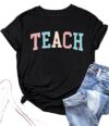 Teacher Shirts Women Funny Teach Printed Graphic Tshirt Short Sleeve T-Shirt Blouse Teacher Gifts Tops Tee