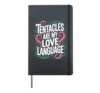 Tentacles Are My Love Language | Funny Valentine's Day Hardcover Journal, Black
