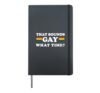 That Sound Gay. What Time? LGBTQ Funny Hardcover Journal, Black