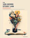 The 100-Word Story Lab: 60 Creative Writing Missions with Characters, Twists, and Tiny Revision Challenges for Kids Ages 8–12 (Puzzle books US)