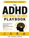 The ADHD Emotional Balance Playbook: Master Emotional Regulation, Reduce Overwhelm, and Build Lasting Resilience (7 book series : The ADHD Playbook Series)