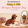 The Adventures of Penny & Ollie: Penny’s Perfect Day: Penny’s Perfect Day (Penny & Ollie Adventures)