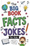 The Big Book of Facts & Jokes for Kids: The Ultimate 2-in-1 Collection with 1,100+ Interesting Facts, Funny Jokes, Awesome Riddles and More Silly Fun for Ages 8-12