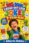 The Big Book of Laugh-Out-Loud Jokes for 7-Year-Olds: 300+ Clean and Hilarious Jokes, Knock-Knocks, Riddles, Silly Puns, Tongue Twisters, and Try-Not-to-Laugh Challenges