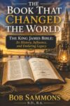 The Book That Changed The World: The King James Bible: Its History, Influence, and Enduring Legacy
