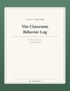 The Classroom Behavior Log: For Teachers, Dean & School staff