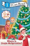 The Elf on the Shelf: Where Is Jingle McSprinkles? (I Can Read Level 1)