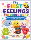 The First Feelings Coloring Book: A Coloring & Drawing Book for Kids Ages 4–6