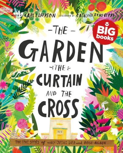 The Garden, the Curtain and the Cross Storybook (Big Book): The true story of why Jesus died and rose again (Large Format 16.1 x 16.1 Read Aloud Bible ... Reading Time) (Tales That Tell the Truth)