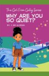 THE GIRL FROM GULLY SERIES: WHY ARE YOU SO QUIET?