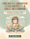 The Highly Sensitive Child Activity & Calm Workbook: An Overwhelm-Free Sensory Regulation & Emotional Grounding Journal for Kids Ages 5–11