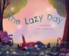 The Lazy Day: A Picture Book About Slowing Down