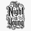 The Night is Young Gothic Lettering Vinyl Bumper Sticker