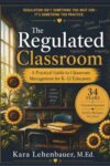 The Regulated Classroom: A Practical Guide to Classroom Management, Student Behavior, and Regulation Strategies
