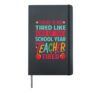 There Is No Tired Like End Of The School Year Teacher Tired Hardcover Journal, Black