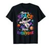 There is Space Here for Everyone Astronaut Inclusion Teacher T-Shirt