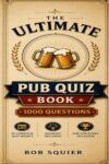 The Ultimate Pub Quiz (The Ultimate Pub Quiz Book Series)