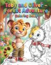 Toby and Oliver – Forest Adventure Coloring Book: An Educational Story & Woodland Safety Coloring Book for Kids Ages 4-8 | Fun Survival Rules, Animal Friends, and Screen-Free Mindfulness Activity