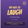 Try Not to Laugh on Picture Day: A hold-still dare