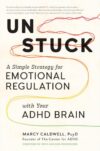 Unstuck: A Simple Strategy for Emotional Regulation with Your ADHD Brain