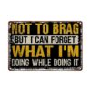 Vintage Funny Quote Not To Brag But I Can Forget What I m Doing Metal Sign 8x12 Inch Aluminum Retro Humorous Wall Decor for Home Living Room Bedroom Cafe Garage