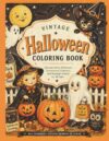 Vintage Halloween Coloring Book: Retro Halloween Nostalgia for Adults & Teens - Pumpkins, Black Cats, Witches, Ghosts, Trick-or-Treaters & Mid-Century Halloween Decorations
