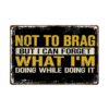 Vintage Retro Humor Quote Not To Brag But I Can Forget What I m Doing Metal Sign 8x12 Inch Aluminum Funny Wall Decor for Home Living Room Bedroom Cafe Garage