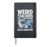 Weird Teachers Build Character Appreciation Dinosaur Hardcover Journal, Black