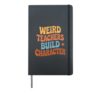 Weird Teachers Build Character Funny Teachers Day School Hardcover Journal, Black