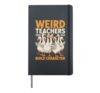 Weird Teachers Build Character Goose Hardcover Journal, Black