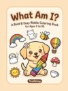 What Am I?: A Bold & Easy Riddle Coloring Book for Kids, Adults & Seniors — Guess the Riddle, Then Color the Big, Simple Picture (Ages 5 to 95)