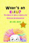 What's An Eleu?: The Saga of Belly-Dwelling Through Kindergarten