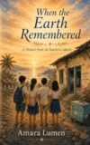 When the Earth Remembered: A Memoir from the Southern Islands (One More Day: Memoirs of a Humanitarian Doctor)