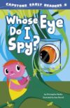 Whose Eye Do I Spy? (Capstone Early Readers: Nonsense Early Readers)