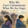 Why We Can't Communicate When We Are Angry (Conflict & Solution)